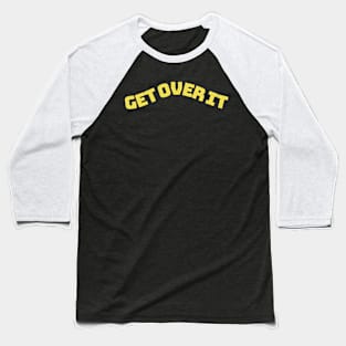 get over it Baseball T-Shirt